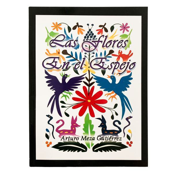 Book - Las Flores en el espejo (Arturo Meza Gutierrez)